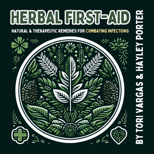Herbal First Aid for Combating Infections by Detox Tori Tori Vargas and Hayley Porter Earth Mother Medicinals